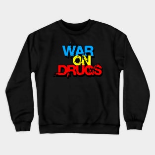 The War on Drugs Crewneck Sweatshirt